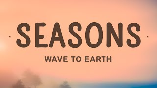 Wave To Earth  Seasons Lyrics [upl. by Egan]