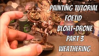 Painting tutorial Foetid Bloat Drone Part 3 Weathering [upl. by Hearn]