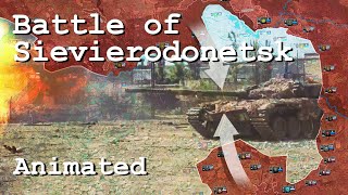 Battle of Sievierodonetsk  Animated Analysis [upl. by Elraet]