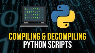 Compiling amp Decompiling Python Scripts [upl. by Remle]