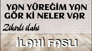 Zikirli ilahi  YAN YÜREĞİM YAN GÖR Kİ NELER VAR  Müziksiz İlahilerZikirli ilahiler İLAHİ FASLI [upl. by Zora]