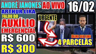 URGENTE 4 PARCELAS DE R 600 DO AUXÍLIO EMERGENCIAL ARTHUR LIRA E ANDRÉ JANONES FALOU AO VIVO [upl. by Edrei]