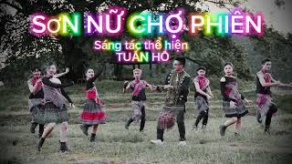 TUẤN HỒ Sơn Nữ Chợ Phiên  Sáng tác thể hiện Tuấn Hồ [upl. by Unni790]