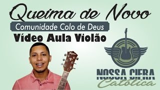 Queima de Novo  Colo de Deus Vídeo Aula Violão [upl. by Aehs]