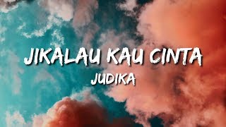 Jikalau Kau Cinta  Judika Lirik [upl. by Arakat257]