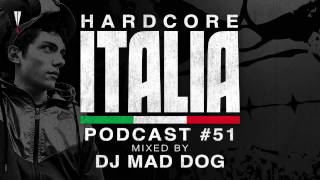 Hardcore Italia  Podcast 51  Mixed by DJ Mad Dog [upl. by Ettevy]