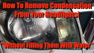 Permanently Remove Condensation In Headlights Without Filling Them With Water [upl. by Ainadi]