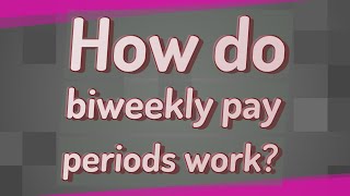 How do biweekly pay periods work [upl. by Mead241]