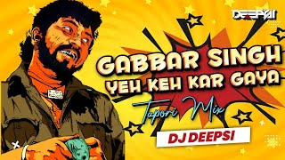 Gabbar Singh Yeh Keh Kar Gaya Tapori Remix  DJ Deepsi  Nadan Bacha Hasi Khel Me Dj Song [upl. by Prissie]