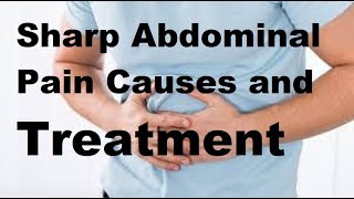 Sharp Abdominal Pain Causes and Treatment [upl. by Stoddart]