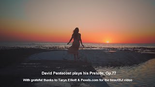 David Pentecost plays his Prelude Opus 77 [upl. by Mada]