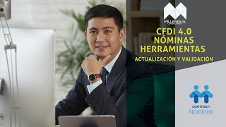 CFDI 40 NÓMINAS HERRAMIENTAS ACTUALIZACIÓN Y VALIDACIÓN [upl. by Aihsinyt]