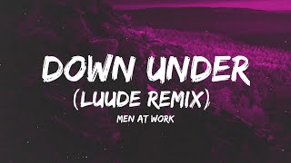 Men At Work  Down Under Lyrics Luude Remix Tiktok  quotdo you come from a land down underquot [upl. by Sybila]