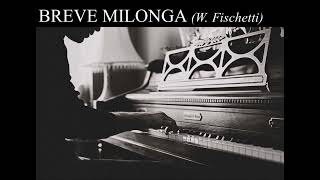 W Fischetti  Breve Milonga audio [upl. by Ettenig]