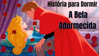 A Bela Adormecida  Historinha para Dormir Historinha infantil Áudio Livro História Clássica [upl. by Kiki684]