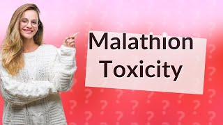 Is malathion toxic to humans [upl. by Muriah]