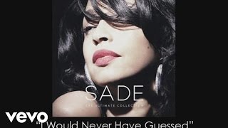 Sade  I Would Never Have Guessed Audio [upl. by Eurd]