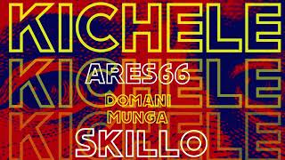 KICHELE Ares66 FT Domani amp Skillo [upl. by Tserof]