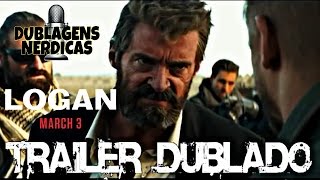 Logan  Trailer Oficial  Dublado [upl. by Alwyn539]