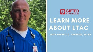 Learn more about LTAC with with Russell Johnson from Gifted Healthcare [upl. by Dinsmore629]