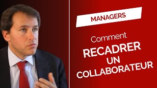 Managers  Comment recadrer un collaborateur et modifier son comportement à long terme [upl. by Mmada]