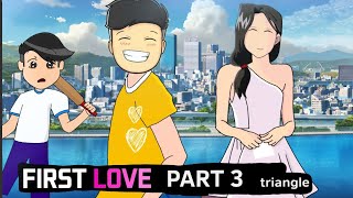 FIRST LOVE PART 3  TRIANGLE  rgbucketlist [upl. by Dan]