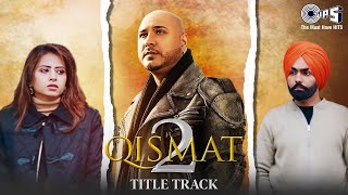 Qismat 2 Title Track Full Video  Ammy Virk  Sargun Mehta  B Praak  Jaani  B Praak Hits [upl. by Suhploda]