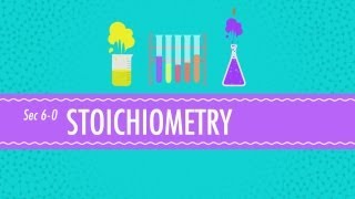 Stoichiometry  Chemistry for Massive Creatures Crash Course Chemistry 6 [upl. by Darrelle]