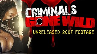 Criminals Gone Wild UNRELEASED FOOTAGE [upl. by Airamana510]