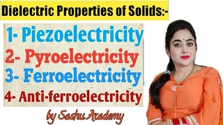 Dielectric Properties of Solids  Piezo  Pyro  Ferro  Antiferro  Lecture25 by Sashu Academy [upl. by Blayne]