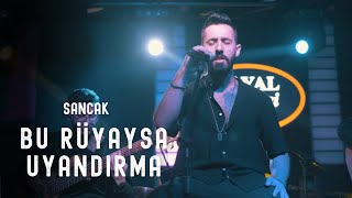 Sancak  Bu Rüyaysa Uyandırma Akustik Video [upl. by Tiffani]