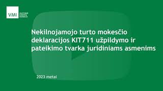 Nekilnojamojo turto mokesčio deklaracijos KIT711 užpildymo ir pateikimo tvarka juridiniams asmenims [upl. by Lednem479]