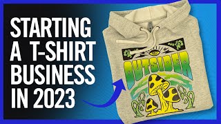 How to Start a T Shirt Business from Anywhere in 2023 [upl. by Desberg279]