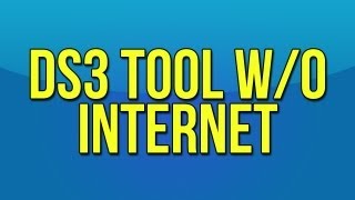 How To Use The DS3 Tool Without An Internet Connection [upl. by Adnertal]