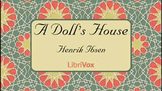 A Dolls House by Henrik IBSEN read by  Full Audio Book [upl. by Ethelda]