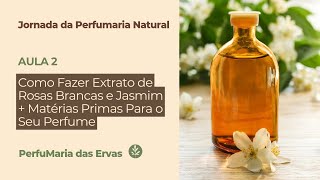 Ingredientes para fazer perfumes naturais  Receita de Extrato de Rosas e Jasmim  Aula 2 🌷 [upl. by Lusa]