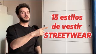 15 Estilos de vestir STREETWEAR explicados ¿Cuántos ESTILOS de vestir STREETWEAR existen [upl. by Iarahs]