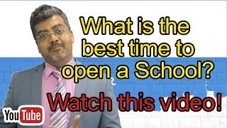 When is the Best Time to Open a School When Should you launch your new school 2024 Update [upl. by Onofredo]