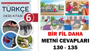 Bir Fil Daha Dinleme Metni 6 Sınıf Türkçe Ders Kitabı Sayfa 130 131 132 133 134 135 Cevapları [upl. by Nodnelg]