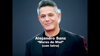 ALEJANDRO SANZ Mares de Miel con letra [upl. by Colinson]