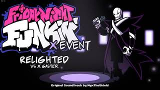 Friday Night Funkin X Event OST  Relighted Vs XGaster [upl. by Htrahddis]