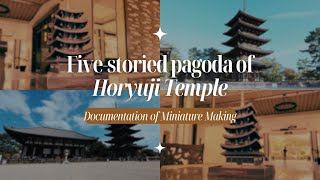 Fivestoried Pagoda of Horyuji Temple  Miniature Documentation [upl. by Ttocs]