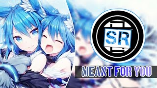 ⓢ ｢Nightcore｣ ‿ Meant For You ✿ [upl. by Weisberg392]