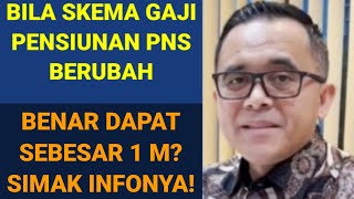 BILA SKEMA GAJI PENSIUNAN PNS BERUBAH  BENARKAH DAPAT UANG PENSIUN 1 M SIMAK INFO BERIKUT [upl. by Aikal]