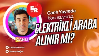 Elektrikli Araba Alınır Mı  Kimler İçin Daha Uygun [upl. by Okiam486]