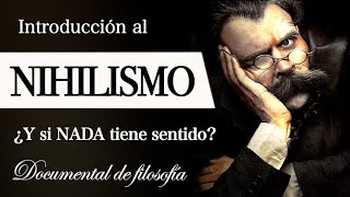 NIHILISMO Filosofía de la NADA  ¿Qué es el VACÍO EXISTENCIAL ¿Tiene SENTIDO la VIDA EP1 [upl. by Eagle]