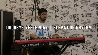 Goodbye Yesterday  Elevation Rhythm Cover [upl. by Oijile]