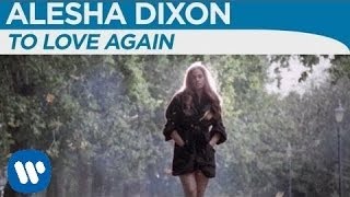 Alesha Dixon  To Love Again Official Music Video [upl. by Holmun233]