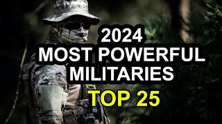 Top 25 Most Powerful Militaries In The World In 2024 [upl. by Cumings]