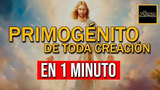 🎯🙏 EN 1 MINUTO ¿QUÉ SIGNIFICA QUE CRISTO ES EL PRIMOGÉNITO DE TODA CREACIÓN [upl. by Eille]